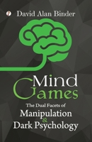 Mind Games: The Dual Facets of Manipulation and Dark Psychology 9359839159 Book Cover