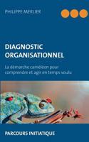 Diagnostic organisationnel: La démarche caméléon pour comprendre et agir en temps voulu 2322133124 Book Cover
