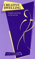 Creative Dwelling: Empathy and Clarity in God and Self 0788503294 Book Cover