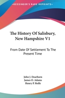 The History Of Salisbury, New Hampshire V1: From Date Of Settlement To The Present Time 1163300608 Book Cover
