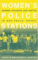 Women's Police Stations: Gender, Violence, and Justice in Sao Paulo, Brazil 0312240422 Book Cover
