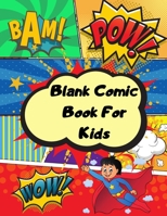 Blank comic book for kids: Unleash your kids/teens creativity with this unique blank comic book/sketchbook for kids 125 pages, 15 different layouts to ... bubbles, inspiration clouds and effects. 2161331620 Book Cover