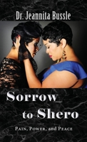 Sorrow to Shero : Pain, Power, and Peace 0999906828 Book Cover