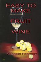 Easy To Make Fruit Wine 1291714286 Book Cover