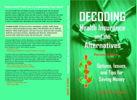 Decoding Health Insurance and the Alternatives: Options, Issues, and Tips for Saving Money 1734212640 Book Cover