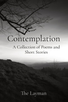 Contemplation: A Collection of Poems and Short Stories 1088061915 Book Cover