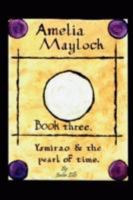 Amelia Maylock, Book Three. Ysmirao and the Pearl of Time. 1906529019 Book Cover