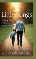 Little Kings: Raising Boys with Big Self-Worth in Today's World B0F675Y2ZW Book Cover