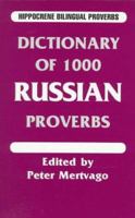 Dictionary of 1000 Russian Proverbs: With English Equivalents (Hippocrene Bilingual Proverbs) 0781805643 Book Cover