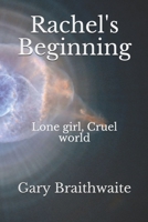 Rachel's Beginning: Lone girl, Cruel world (Order of the Universe) B08GTL7661 Book Cover
