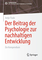 Der Beitrag der Psychologie zur nachhaltigen Entwicklung: Ein Kompendium (SDG - Forschung, Konzepte, Lösungsansätze zur Nachhaltigkeit) (German Edition) 3658455047 Book Cover