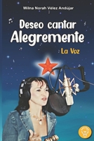 Deseo Cantar Alegremente: La voz B0BCD8CT9Q Book Cover