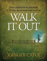 Walk It Out: From Addiction to Freedom – a 90-day devotional and journal 1621668010 Book Cover