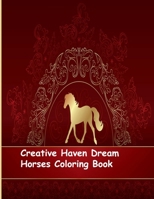 Creative Haven Dream Horses Coloring Book: Creative Haven Dream Horses Coloring Book B08PXFV91V Book Cover