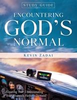 STUDY GUIDE: ENCOUNTERING GOD'S NORMAL: Elevating Your Understanding of Your Heavenly Father's Domain (Warrior Notes School of Ministry) B08F6Y51V4 Book Cover