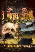 A Wicked Thing!: And Other Short Stories of Mystery and Suspense 1403379017 Book Cover