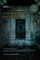 The Flight of Deities: An Anthology of Desecration & Devotion B0BWJPYFQG Book Cover
