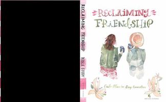 Reclaiming Friendship: God’s Plan for Deep Connection 1943173346 Book Cover