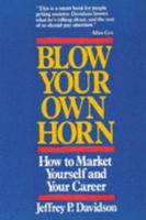 Blow Your Own Horn: How to Market Yourself and Your Career 0814459080 Book Cover