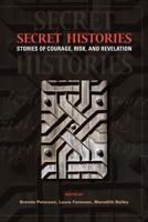 Secret Histories: Stories of Courage, Risk, and Revelation 0615904300 Book Cover