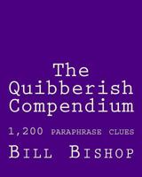 The Quibberish Compendium: 1,500 paraphrase clues 1542840651 Book Cover