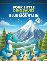 Four Little Dinosaurs And The Blue Mountain B0DWTT6PQW Book Cover