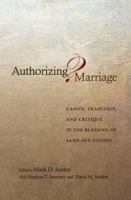 Authorizing Marriage?: Canon, Tradition, and Critique in the Blessing of Same-Sex Unions 0691123462 Book Cover