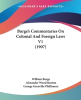 Burge's Commentaries On Colonial And Foreign Laws V1 1166485196 Book Cover