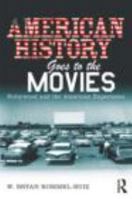 American History Goes to the Movies: Hollywood and the American Experience 0415802202 Book Cover