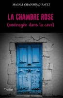 La chambre rose (aménagée dans la cave) B0BW31GT5Z Book Cover