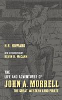 The Life and Adventures of John A. Murrell, the Great Western Land Pirate 1940127084 Book Cover