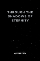 Through the Shadows of Eternity 9972178668 Book Cover