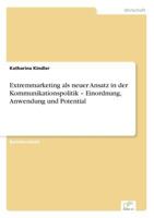 Extremmarketing ALS Neuer Ansatz in Der Kommunikationspolitik - Einordnung, Anwendung Und Potential 3956367499 Book Cover