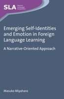 Emerging Self-Identities and Emotion in Foreign Language Learning: A Narrative-Oriented Approach (Second Language Acquisition) 1783093811 Book Cover
