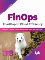 FinOps : RoadMap to Cloud Efficiency: Mentoring Cloud and Finance Professionals to Drive Cloud Productivity (English Edition) 9355512635 Book Cover