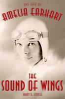 The Sound of Wings: The Life of Amelia Earhart 0312034318 Book Cover