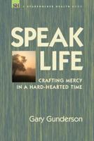 Speak Life: Crafting Mercy in a Hard-hearted Time 1732422206 Book Cover
