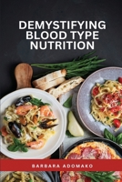 Demystifying Blood Type Nutrition B0DRYTCBQ6 Book Cover