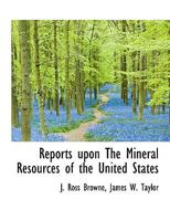 Reports upon The Mineral Resources of The United States 1018458840 Book Cover