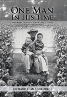 One Man In His Time: A Biography of Herbert Lorance McCullough of Tipton, Oklahoma 0595894704 Book Cover