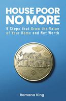 House Poor No More: 9 Steps That Grow the Value of Your Home and Net Worth 1544526288 Book Cover