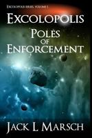 Excolopolis: Poles of Enforcement 1494885751 Book Cover