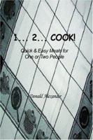 1... 2... Cook: Quick and Easy Meals for One or Two People 1418485586 Book Cover