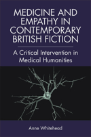 Medicine and Empathy in Contemporary British Fiction: An Intervention in Medical Humanities 1474452418 Book Cover