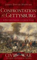 Confrontation at Gettysburg: A Nation Saved, a Cause Lost 1540206440 Book Cover