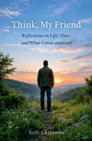 Think My Friend B0GVGM6WGX Book Cover
