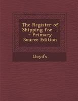 The Register of Shipping for ... - Primary Source Edition 1294139738 Book Cover