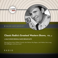 Classic Radio's Greatest Western Shows, Vol. 4 1799907244 Book Cover