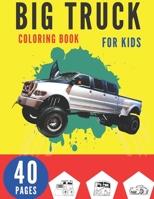 BIG TRUCK COLORING BOOK FOR KIDS: Machines Designs Cars Speed Uniqe Sport Boys Machines Illustrations B08T43V283 Book Cover