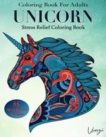 Unicorn Coloring Book For Adults: 65 Beautiful Unicorn Designs for Stress Relief and Relaxation (Adult Coloring Books / Vol.4) 1072363607 Book Cover